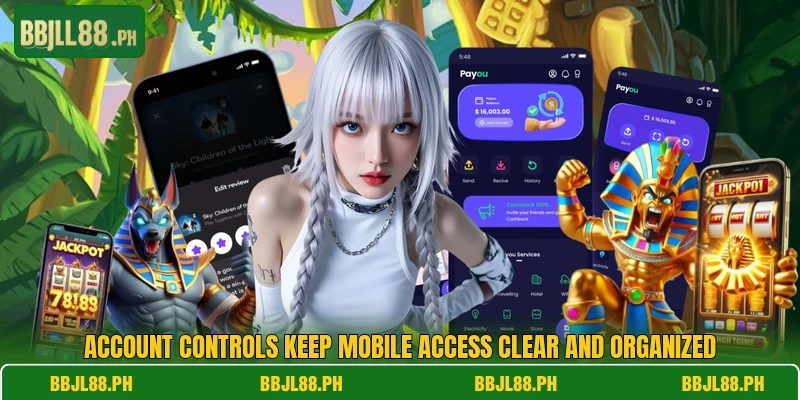 Account controls keep mobile access clear and organized