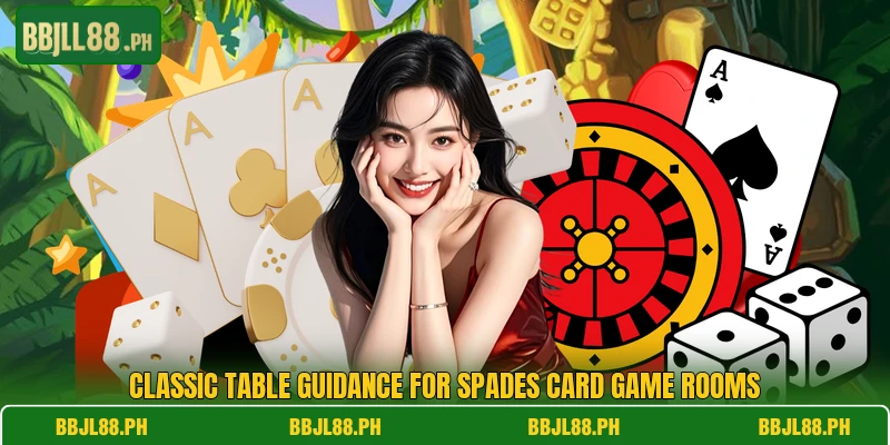 Classic table guidance for spades card game rooms