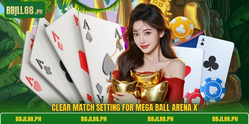 Clear match setting for Mega Ball Arena X
