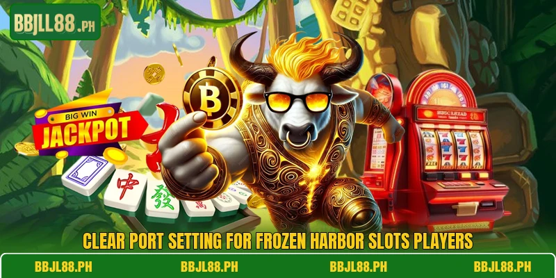 Clear port setting for Frozen Harbor Slots players