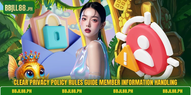Clear privacy policy rules guide member information handling