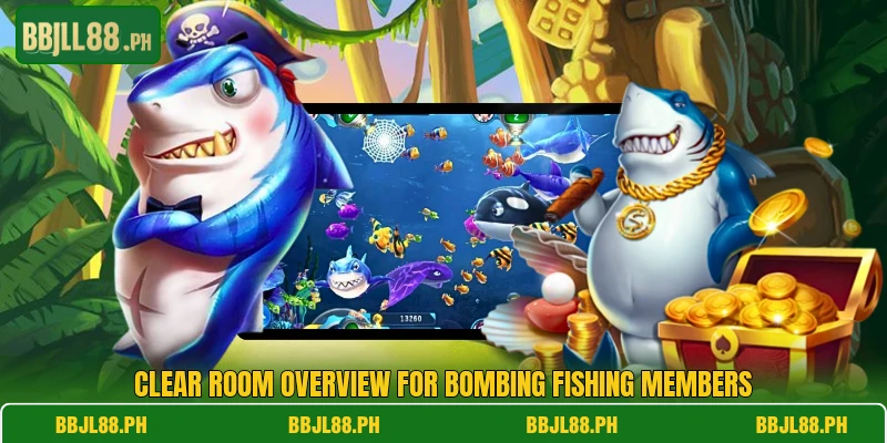 Clear room overview for Bombing Fishing members