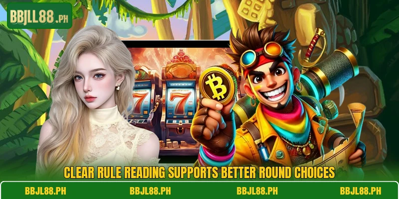 Clear rule reading supports better round choices