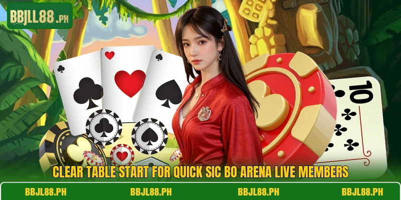 Clear table start for Quick Sic Bo Arena Live members