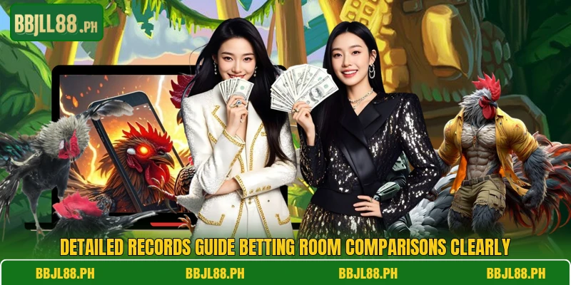 Detailed records guide betting room comparisons clearly