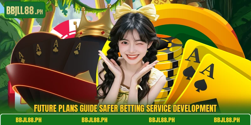 Future plans guide safer betting service development