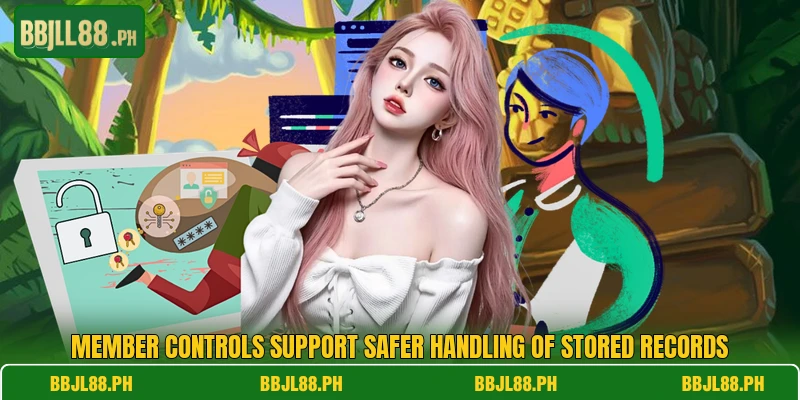 Member controls support safer handling of stored records