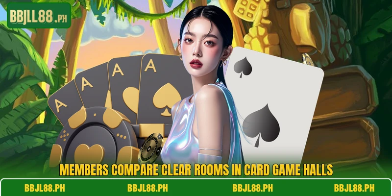 Members compare clear rooms in card game halls