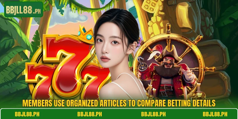 Members use organized articles to compare betting details