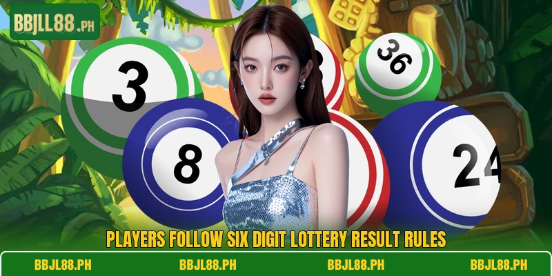 Players follow six digit lottery result rules