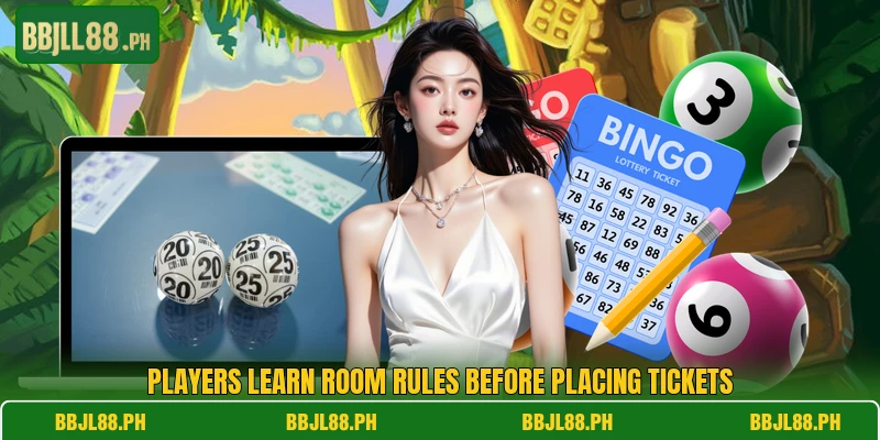 Players learn room rules before placing tickets