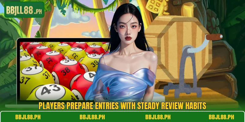 Players prepare entries with steady review habits