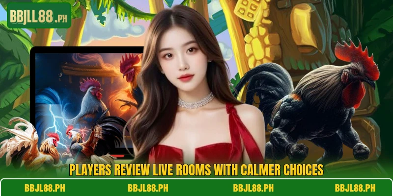 Players review live rooms with calmer choices
