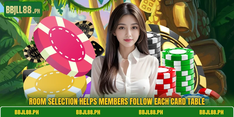 Room selection helps members follow each card table