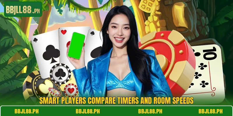 Smart players compare timers and room speeds