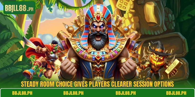 Steady room choice gives players clearer session options