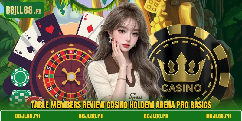 Table members review casino holdem arena pro basics