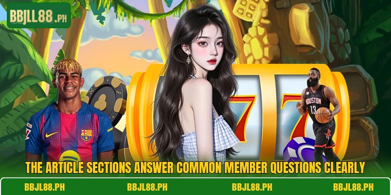 The article sections answer common member questions clearly